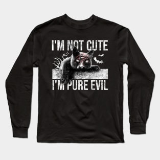 Im Not Cute Im Pure Evil Long Sleeve T-Shirt